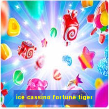 ice cassino fortune tiger